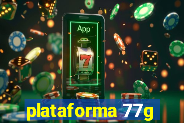 plataforma 77g